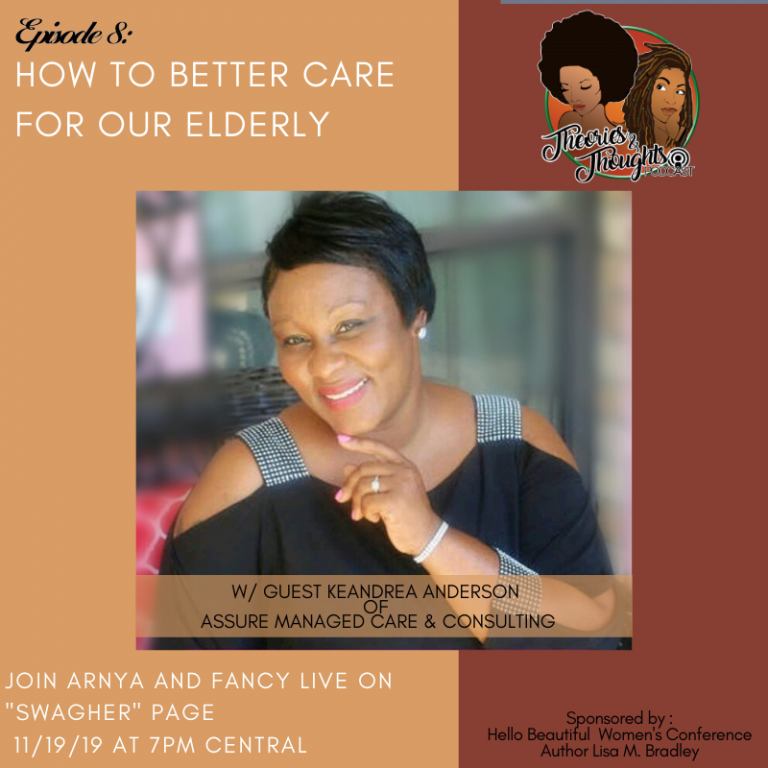 Theories & Thoughts: Episode 8- How to Better Care for Our Elderly w/ Guest KeAndrea Anderson of Assure Managed Care & Consulting