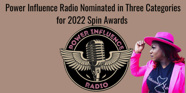 Power Influence Radio Nominated for Three Categories for 2022 Spin Awards